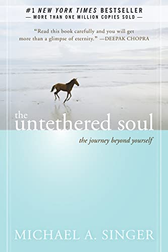 The Untethered Soul: A Journey to Freedom and Fulfillment