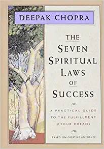 The Power of Deepak Chopra’s Seven Spiritual Laws of Success