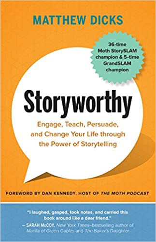 Homework for Life and Other Lessons Learned from “Storyworthy” by Matthew Dicks